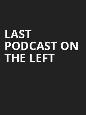 Last Podcast On The Left, Kings Theatre, Brooklyn