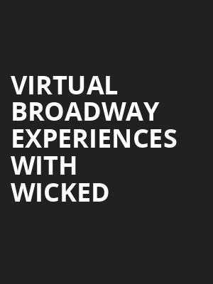 Virtual Broadway Experiences with WICKED, Virtual Experiences for Brooklyn, Brooklyn