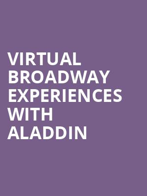 Virtual Broadway Experiences with ALADDIN, Virtual Experiences for Brooklyn, Brooklyn