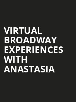 Virtual Broadway Experiences with ANASTASIA, Virtual Experiences for Brooklyn, Brooklyn
