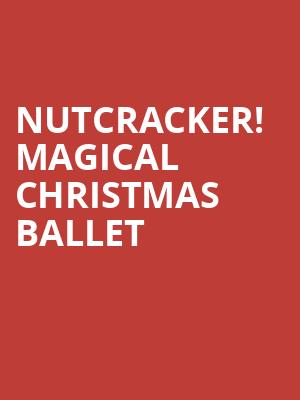 Nutcracker Magical Christmas Ballet, Kings Theatre, Brooklyn