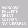 Moscow Ballets Great Russian Nutcracker, Kings Theatre, Brooklyn