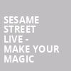 Sesame Street Live Make Your Magic, Kings Theatre, Brooklyn
