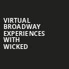 Virtual Broadway Experiences with WICKED, Virtual Experiences for Brooklyn, Brooklyn